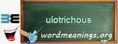 WordMeaning blackboard for ulotrichous